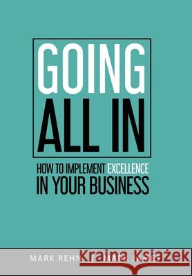 Going All In: How to implement Excellence in your business Mark Rehn Mark James 9780648736905 Smarta Systems