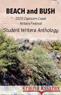 Beach and Bush: Student Writers Anthology James Manning 9780648737674