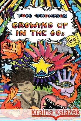 Growing Up in the 60s Tom Thompson 9780648739029 ETT Imprint