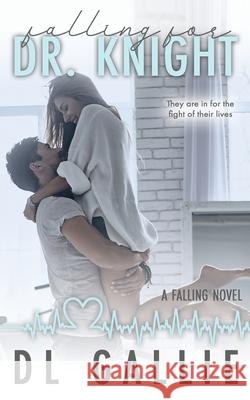 Falling for Dr. Knight: A Falling Novel DL Author Gallie 9780648743699 Dana Gallie