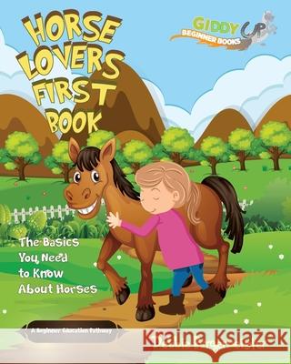 Horse Lovers First Book: Giddy Up Beginner Books Burgermeister, Debbie 9780648743705 Bonogin Valley Horse Retreat Pty Ltd