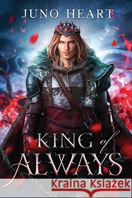 King of Always: A Fae Romance Juno Heart 9780648744221 Amy J. Heart