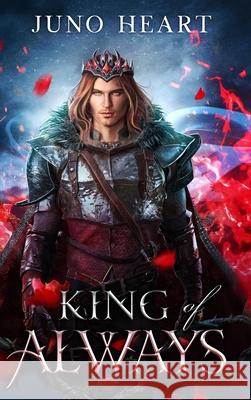 King of Always: A Fae Romance Juno Heart 9780648744276 Amy J. Heart