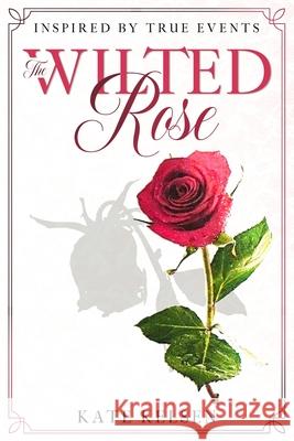 The Wilted Rose Kate Kelsen 9780648746300 Pineapple Publishing