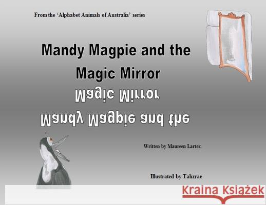 Mandy Magpie and the Magic Mirror Larter, Tahzrae Sheaffer 9780648756064