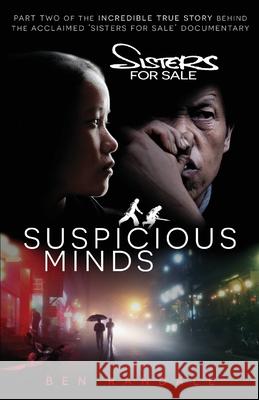 Suspicious Minds: Part two of the incredible true story behind the acclaimed 'Sisters for Sale' documentary Ben Randall 9780648757344 Human, Earth Project