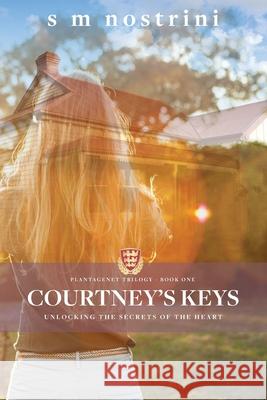 Courtney's Keys: Unlocking the secrets of the heart S M Nostrini 9780648760733 Initiate Media Pty Ltd