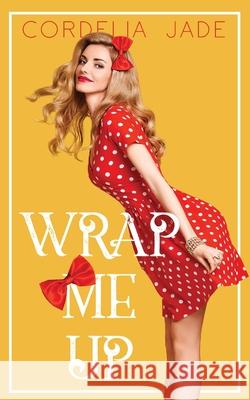 Wrap Me Up Jade Cordelia Jade 9780648762935 Cordelia Jade