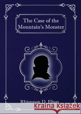 The Case of the Mountain's Monster Rhiannon D Elton 9780648763697 Pelaia Adventures