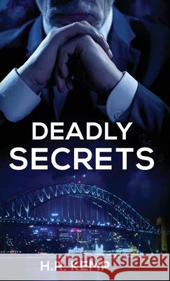 Deadly Secrets: What Unspeakable Truths Lurk Beneath The Lies? H. R. Kemp 9780648766346 H.R. Kemp