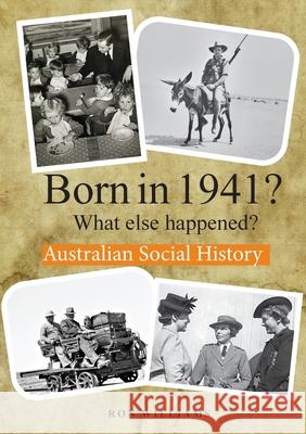 BORN IN 1941? What else happened? Ron Williams 9780648771647 Boom Books