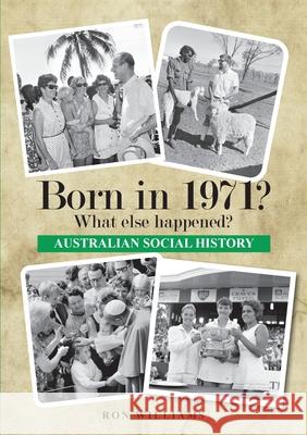 Born in 1971? What else happened? 2024 Edition Ron Williams 9780648771661 Boom Books