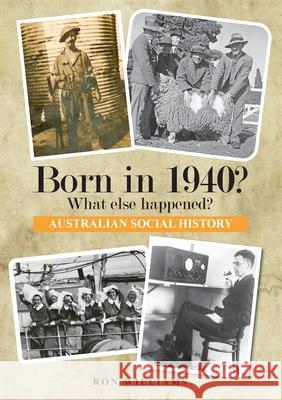 Born in 1940? What else happened? Ron Williams 9780648771692 Boom Books