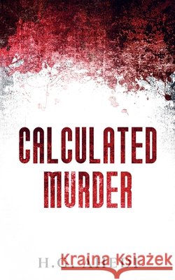 Calculated Murder H. G. Ahedi 9780648779827 H.G. Ahedi