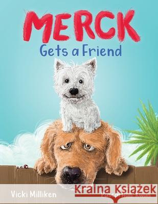 Merck Gets a Friend: A Children's Book about Friendship and Sharing Vicki Milliken Pascal Han-Kwan 9780648784913 Bonnie May Books