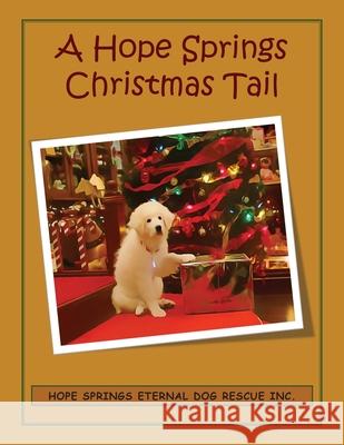 A Hope Springs Christmas Tail: Hope Springs Eternal Dog Rescue Christine Moore 9780648785354 Christine Moore