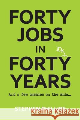 Forty Jobs in Forty Years Stephen Phillips 9780648785842 Stephen Estella