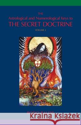 The Astrological and Numerological Keys to The Secret Doctrine Vol.2 Bodo Balsys 9780648787716 Universal Dharma