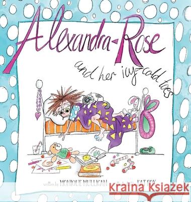 Alexandra Rose and her icy-cold Toes Monique Mulligan 9780648788720 Serenity Press Pty.Ltd