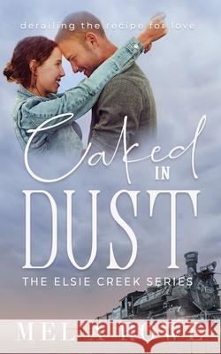 Caked in Dust Mel A. Rowe 9780648789215 Mel a Rowe