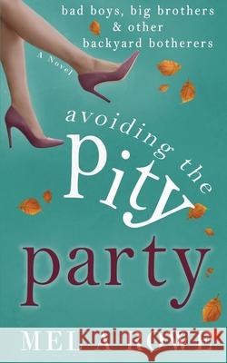 Avoiding The Pity Party Mel A Rowe 9780648789222 Mel a Rowe