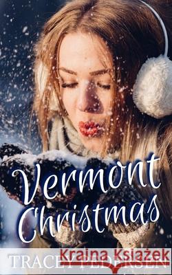 Vermont Christmas Tracey Pedersen 9780648790907 Tracey Pedersen