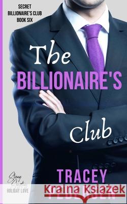 The Billionaire's Club: Steamy Sensations Romance Tracey Pedersen 9780648790976 Tracey Pedersen