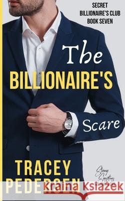 The Billionaire's Scare: Steamy Sensations Romance Tracey Pedersen 9780648790990