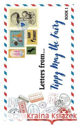 Letters from...: Tippy May the Fairy Dash Starkey Heather Starkey Elle Lewis 9780648791966