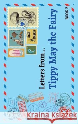 Letters from...: Tippy May the Fairy - Book 2 Dash Starkey   9780648791980