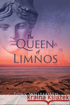 The Queen of Limnos Tony Whitefield 9780648797609 Silverbird Publishing