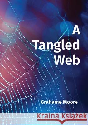 A Tangled Web Grahame Moore 9780648799122