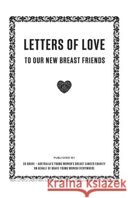 Letters of Love: To Our New Breast Friends So Brave 9780648799214