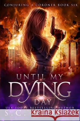 Until My Dying Day S. C. Stokes 9780648802365 Prescient Publishing