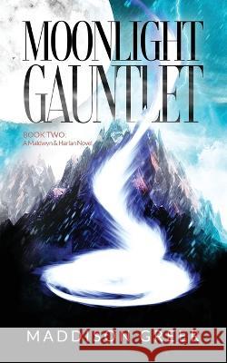 Moonlight Gauntlet Maddison Greer, Ashley Greer, Arash Jahani 9780648802969