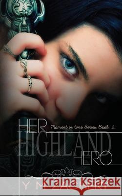 Her Highland hero Y. M. Zachery 9780648804123 Wild Dreams Publishing