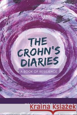 The Crohn's Diaries: A Book of Resilience Meagan Davey 9780648805618 Meagan Davey