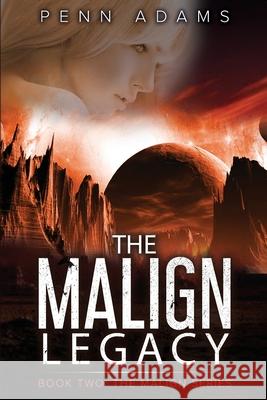 The Malign Legacy Penn Adams 9780648808039