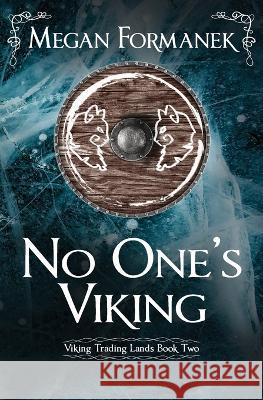 No One\'s Viking: Viking Trading Lands Book Two Megan Formanek 9780648808824 Megan Formanek