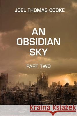 An Obsidian Sky: Part Two Joel T. Cooke 9780648809418 Joel Thomas Cooke