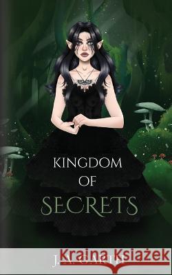 Kingdom of secrets J A Garth 9780648809586 Jessica Garth