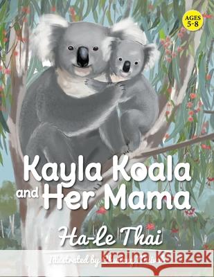 Kayla Koala and Her Mama Ha-Le Thai Chuileng Muivah 9780648809814 Ha-Le Thai