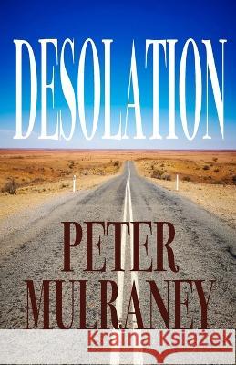Desolation Peter Mulraney   9780648811992 Peter Thomas Mulraney