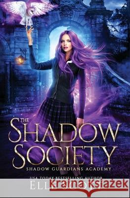 The Shadow Society Elle Scott 9780648812500 Djb