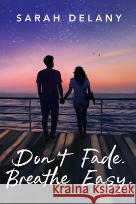 Don't Fade. Breathe Easy. Sarah Delany Rebecca Andrews Michael Pati Fuiava 9780648814429