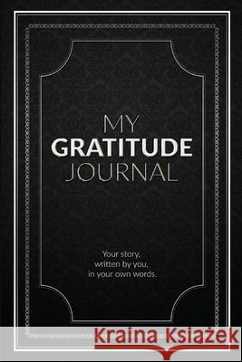 My Gratitude Journal (Blank): An empty book to journal your own inspired destiny Azhar Khan 9780648817420