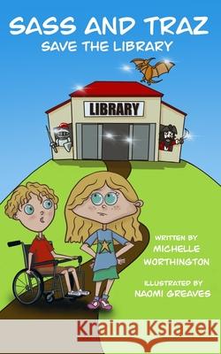 Sass and Traz Save The Library Michelle Worthington 9780648819356
