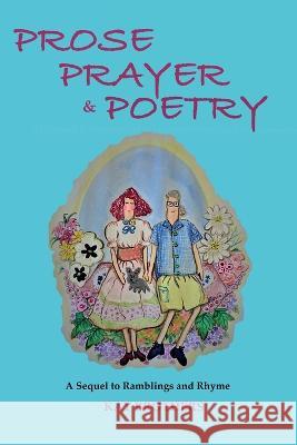 Prose Prayer & Poetry: A Sequel to Ramblings and Rhyme Kay Brothers Mika Miyake Dana McCown 9780648821601 Storybridge Press