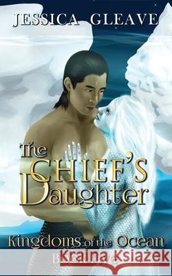 The Chief's Daughter Jessica Gleave 9780648833338 Jessica Gleave