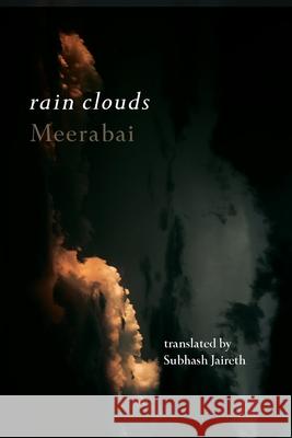 Rain Clouds: Love songs of Meerabai Meerabai                                 Subhash Jaireth 9780648834328 Recent Work Press